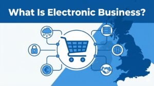 What Is Electronic Business?